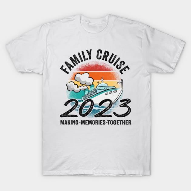 Family Cruise 2023 Making Memories For A Life Time T-Shirt by Felix Rivera